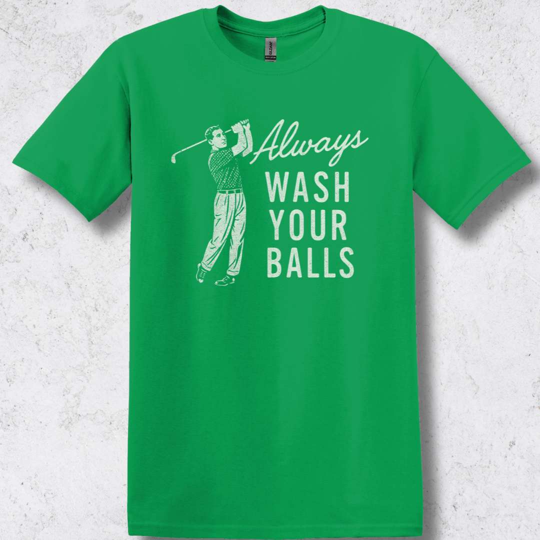 Always Wash Your Balls T-Shirt