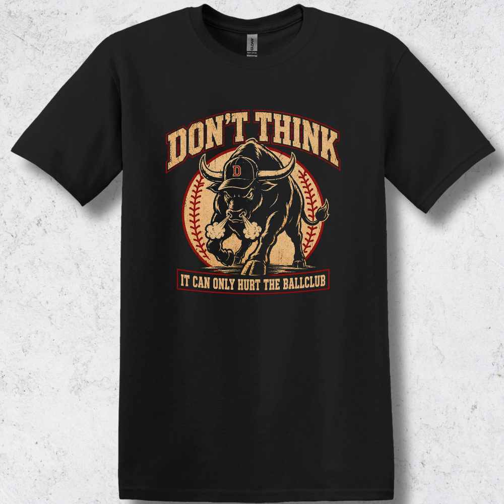 Don't Think T-Shirt