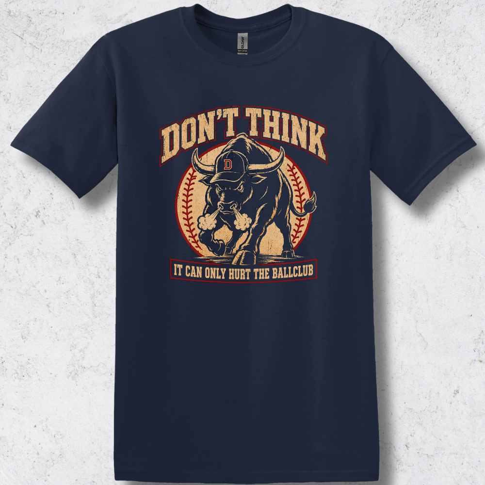 Don't Think T-Shirt
