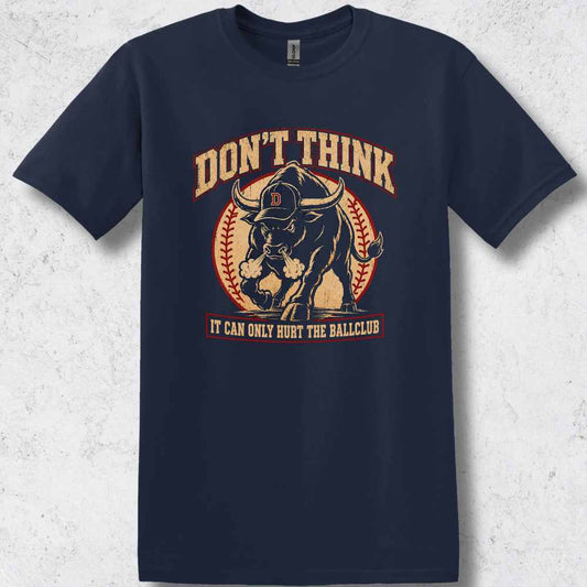 Don't Think T-Shirt