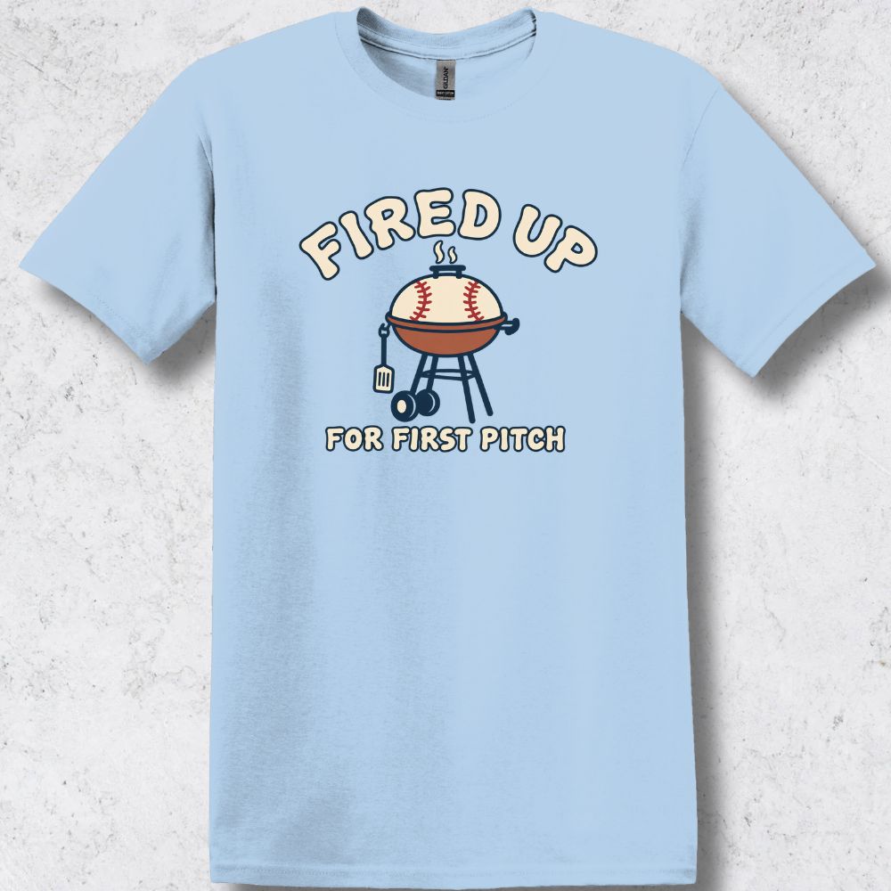 Fired Up for First Pitch T-Shirt