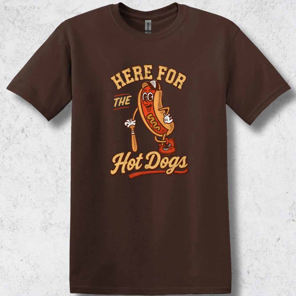 Here for the Hot Dogs T-Shirt