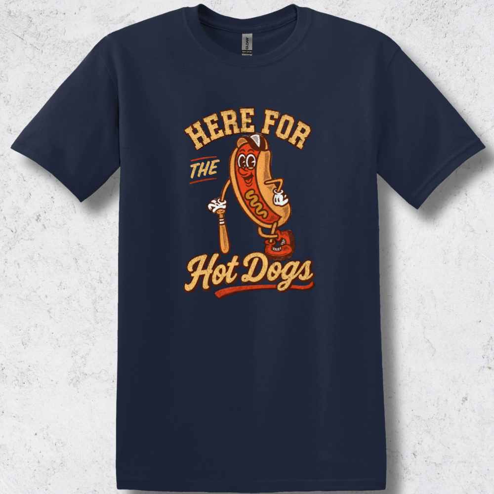 Here for the Hot Dogs T-Shirt