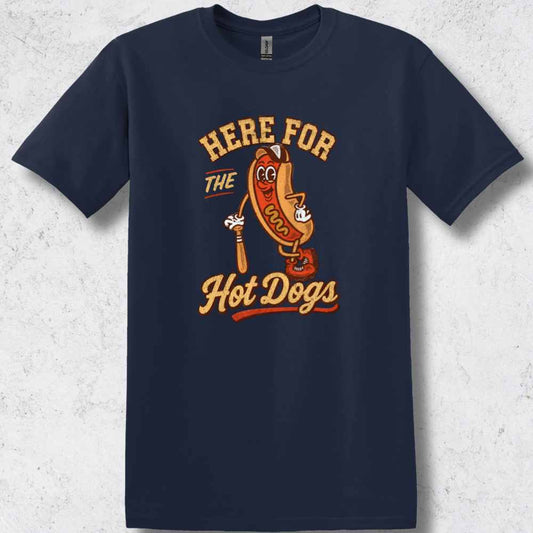 Here for the Hot Dogs T-Shirt