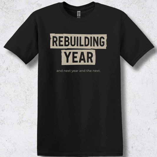 Rebuilding Year T-Shirt